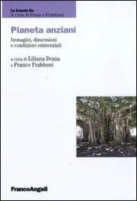 Pianeta anziani. Immagini, dimensioni e condizioni esistenziali Professionale