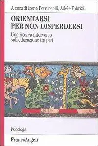 Orientarsi per non disperdersi. Una ricerca-intervento sull‘educazione tra pari Occasione Imperdibile