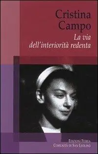 Cristina Campo. La via dell‘interiorità redenta Ultima Occasione