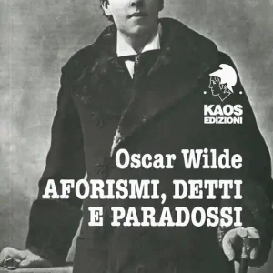 Oscar Wilde. Aforismi, detti e paradossi Offerta Speciale
