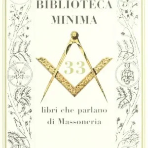 Biblioteca minima. 33 libri che parlano di massoneria Offerta Lampo