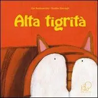 Alta tigrità. Ediz. illustrata A Buon Prezzo