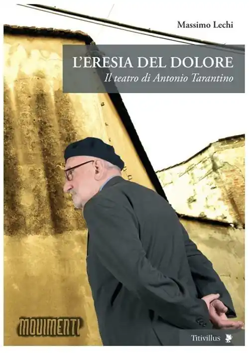 Bestseller L‘eresia del dolore. Il teatro di Antonio Tarantino