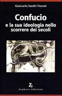 Miglior Prezzo Confucio e la sua ideologia nello scorrere dei secoli