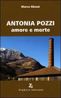 Acquista Ora Antonia Pozzi. Amore e morte