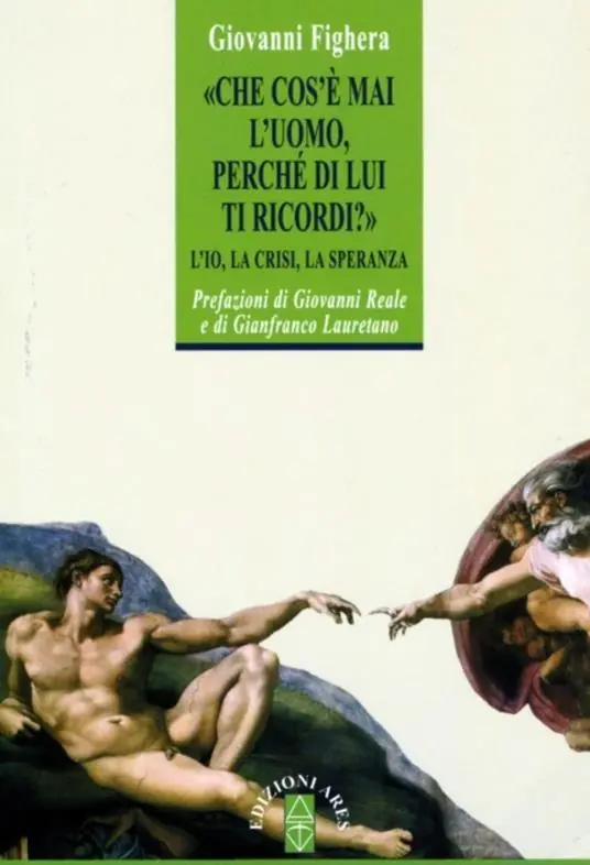 Che cos‘è mai l‘uomo perché di lui ti ricordi? L‘Io, la crisi, la speranza Bestseller