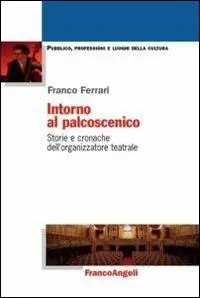 Intorno al palcoscenico. Storie e cronache dell‘organizzatore teatrale Reso Gratuito