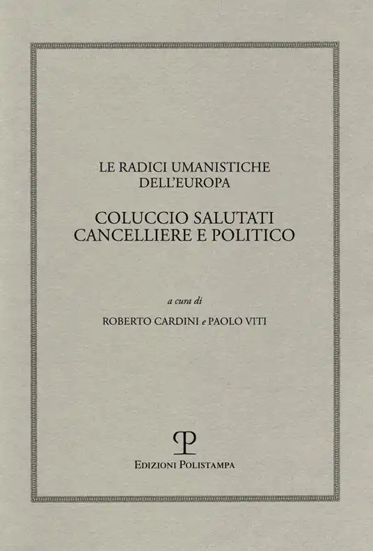 Più Venduto Le radici umanistiche dell‘Europa. Coluccio Salutati cancelliere e politico. Atti del Convegno internazionale (Firenze-Prato, 9-12 dicembre 2008)