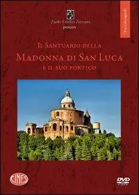 Il santuario della Madonna di San Luca e il suo portico. DVD. Con DVD Sconto