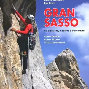 Prezzo Basso Gran Sasso. Vie classiche, moderne e d‘avventura. Corno Grande, Corno Piccolo, Pizzo d‘Intermésoli