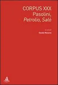 Corpus XXX. Pasolini Petrolio-Salò. Ediz. italiana e inglese Ultime Pezzi
