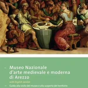 A Buon Prezzo Museo nazionale d‘arte medievale e moderna ad Arezzo. Guida alla visita del museo e alla scoperta del territorio. Ediz. multilingue