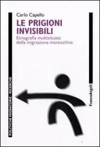 Le prigioni invisibili. Etnografia multisituata della migrazione marocchina Esclusivo