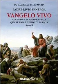 Vangelo vivo. Avvento e tempo di Natale. Quaresima e tempo di Pasqua. Anno B Saldi