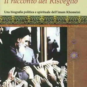 Sconto Il racconto del risveglio. Una biografia politica e spirituale dell‘imam Khomeini