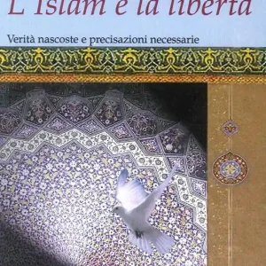 L‘ Islam e la libertà. Verità nascoste e precisazioni necessarie Offerta Speciale