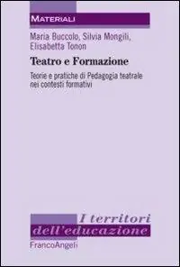 Promozione Teatro e formazione. Teorie e pratiche di pedagogia teatrale nei contesti formativi