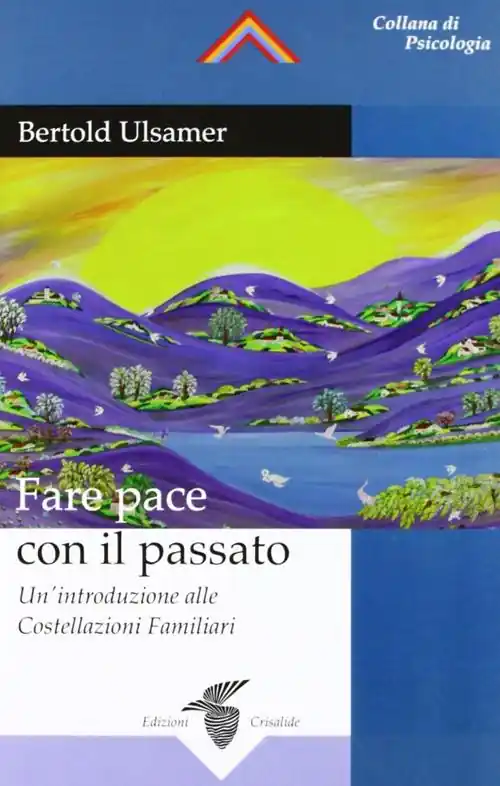 Esclusivo Fare pace con il passato. Un‘introduzione alle costellazioni familiari