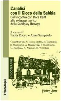 L‘analisi con il gioco della sabbia. Dall‘incontro con Dora Kalff allo sviluppo teorico della sandplay therapy Prezzo Scontato