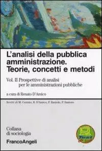 Must-Have L‘analisi della pubblica amministrazione. Teorie, concetti e metodi. Vol. 2 Prospettive di analisi per le amministrazioni pubbliche