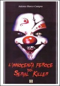 Ultima Occasione L‘innocenza feroce del serial killer. Manuale, storie vere