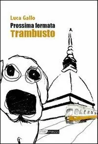 Prossima fermata Trambusto Non Perdere