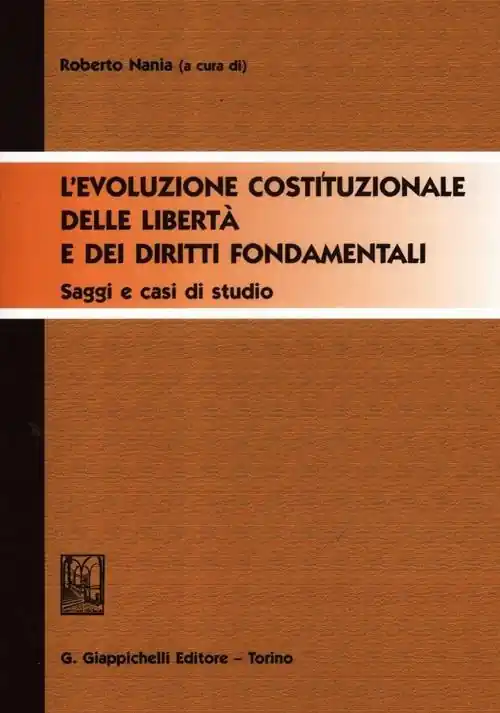 Nuova Collezione L‘evoluzione costituzionale delle libertà e dei diritti fondamentali. Saggi e casi di studio