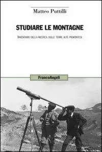 Quantità Limitata Studiare le montagne. Inventario della ricerca sulle terre alte piemontesi