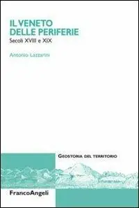 Ultime Pezzi Il Veneto delle periferie. Secoli XVIII e XIX