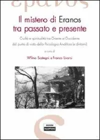 Il mistero di Eranos tra passato e presente. Civiltà e spiritualità tra Oriente e Occidente dal punto di vista della psicologia analitica (e dintorni) Spedizione Espresso