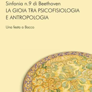 Sinfonia n. 9 di Beethoven. La gioia tra psicofisiologia e antropologia Occasione Imperdibile