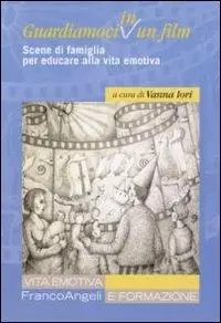 Subito Disponibile Guardiamoci in un film. Scene di famiglia per educare alla vita emotiva