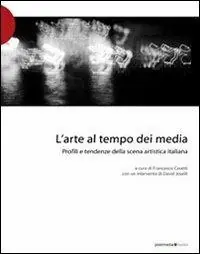 L‘ arte al tempo dei media. Profili e tendenze della scena artistica italiana Nuovo Arrivo
