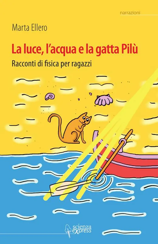 La luce, l‘acqua e la gatta Pilù. Racconti di fisica per ragazzi Prezzo Ridotto