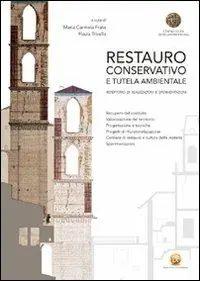 Restauro conservativo e tutela ambientale. Repertorio di realizzazioni e sperimentazioni. Ediz. illustrata Spedizione Espresso