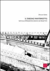 Il disegno ininterrotto. Note sull‘apprendistato grafico dei progettisti Offerta