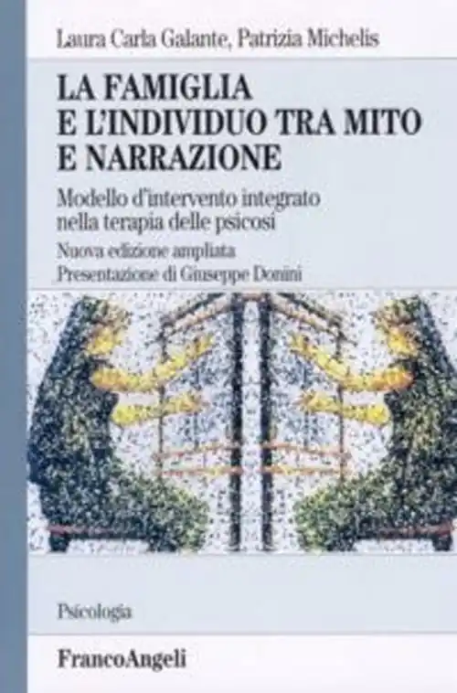 Nuovo Arrivo La famiglia e l‘individuo tra mito e narrazione. Modello d‘intervento integrato nella terapia delle psicosi