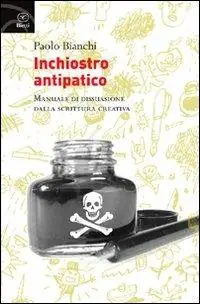 Inchiostro antipatico. Manuale di dissuasione dalla scrittura creativa Quantità Limitata