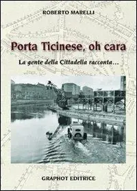 Porta Ticinese, oh cara. La gente della cittadella racconta... Sconto