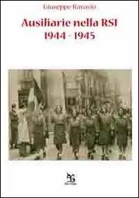 Spedito Oggi Ausiliarie nelle RSI. 1944-1945