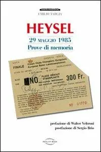 Heysel 29 maggio 1985. Prove di memoria Subito Disponibile