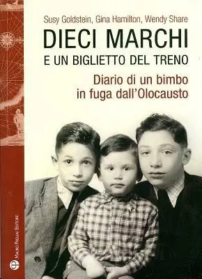 Dieci marchi e un biglietto del treno. Diario di un bimbo in fuga dall‘olocausto Affare