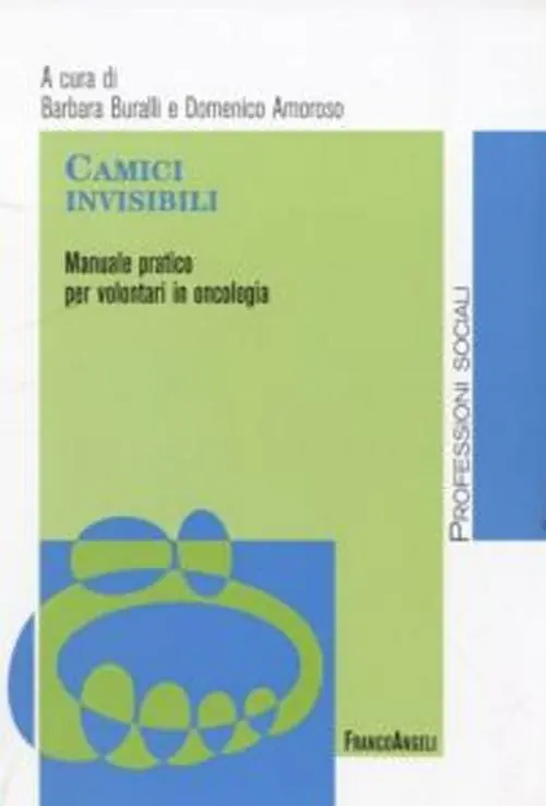 Subito Disponibile Camici invisibili. Manuale pratico per volontari in oncologia