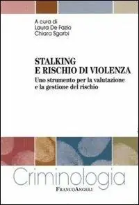 Stalking e rischio di violenza. Uno strumento per la valutazione e la gestione del rischio Ordina Subito