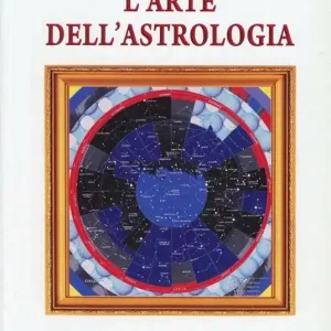 Spedito Oggi L‘arte dell‘astrologia. La coscienza di una conoscenza