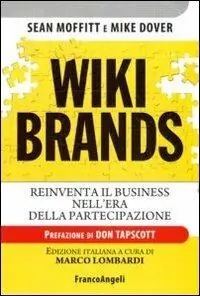 Wiki brands. Reinventa il business nell‘era della partecipazione Offerta