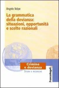 Super Prezzo La grammatica della devianza situazioni, opportunità e scelte razionali