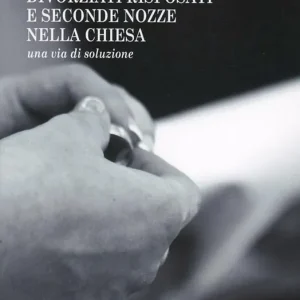 Economico Divorziati risposati e seconde nozze nella Chiesa. Una via di soluzione