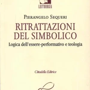 Direttamente Dal Produttore Ritrattazioni del simbolico. Logica dell‘essere performativo e teologia