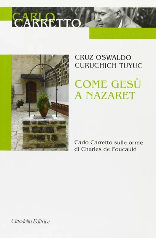 Come Gesù a Nazaret. Carlo Carretto sulle orme di Charles de Foucauld Esclusivo